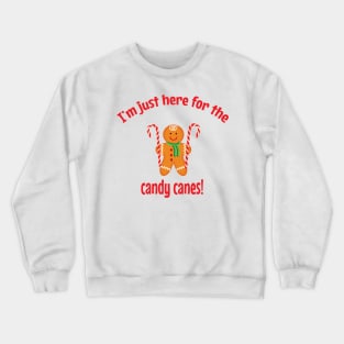 I'm just here for the candy canes Crewneck Sweatshirt